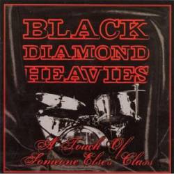 Black Diamond Heavies : A Touch of Someone Else's Class